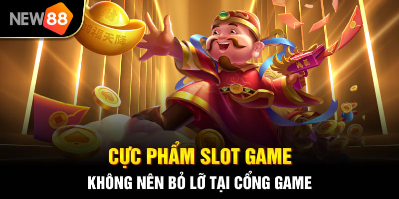 Cổng Game Nổ Hũ NEW88 - Thiên Đường Giải Trí Đỉnh Cao 2026 3 Cực phẩm slot game không nên bỏ lỡ tại cổng game